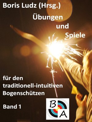 cover image of Übungen und Spiele für den traditionell-intuitiven Bogenschützen